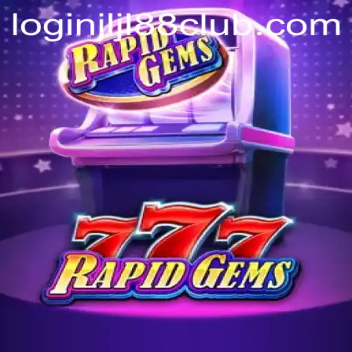 Discover the Thrilling World of RapidGems777 and Jljl88 Club Login